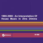 1995-2000: An Interpretation Of House Music In 2 Hrs 24 Mins 11