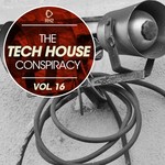 The Tech House Conspiracy Vol 16