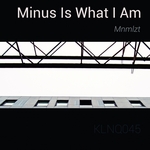 Minus Is What I Am