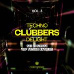 Techno Clubbers Delight Vol 3 (The Ultimate Top Techno Anthems)