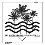 The Underground Sound Of Ibiza Vol 3