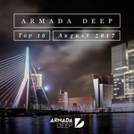 Armada Deep Top 10 - August 2017