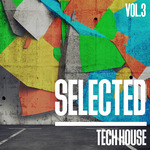Selected Tech House Vol 3