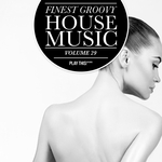 Finest Groovy House Music Vol 29
