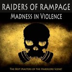 Raiders Of Rampage - Madness In Violence (The Best Hardcore Masters Ever)