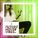 Future House Vibes Vol 6