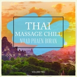Thai Massage Chill - Nuad Phaen Boran Vol 2 (Chill Out & Electronica For Spa, Wellness, Masssage And Meditation)