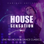 House Sensation Vol 1 (The 90's House & Dance Classics)