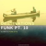 Destinations Funk Pt 10