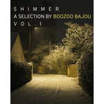 Shimmer: A Collection By Boozoo Bajou Vol 1 (unmixed tracks)