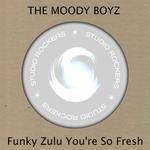 Funky Zulu You're So Fresh