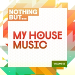 Nothing But... My House Music Vol 03