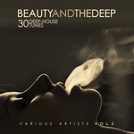 Beauty And The Deep (30 Deep-House Tunes) Vol 2