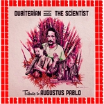 Dubiterian Meets The Scientist/Tribute To Augustus Pablo (feat Dubiterian)