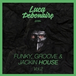 Luca Debonaire - Funky, Groove & Jackin House Vol 2