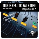 This Is Real Tribal House Vol 2