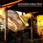 Essential Urban Flow: Solid Deep Electronic Mix Of Chillout Ambient Dub