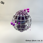 Global Glitch Vol  III (Compiled By SpacegeishA)