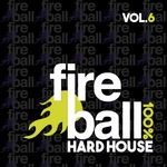 Fireball Recordings: 100% Hard House Vol 6