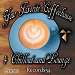 Records54 Presents/Your Favorite Coffeehouse 4 Chillout And Lounge
