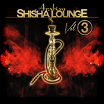 Arabian Shisha Lounge Vol 3