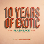 10 Years Of Exotic: Flashback Part 2