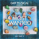 Get Physical Presents Most Wanted 2017 Part 2