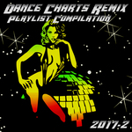 Dance Charts Remix Playlist Compilation 2017.2