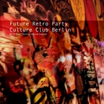 Future Retro Party Culture Club Berlin: Wild Dub Techno House Sound