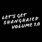 Let's Get Shanghaied Vol 1.0