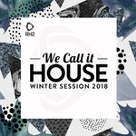 We Call It House: Winter Session 2018