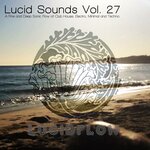 Lucid Sounds Vol 27 (A Fine & Deep Sonic Flow Of Club House, Electro, Minimal & Techno) (unmixed Tracks)