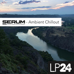 Serum: Ambient Chillout (Sample Pack Serum Presets)