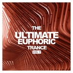 The Ultimate Euphoric Trance Vol 7