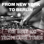 From New York To Berlin The Best 100 Tech House Tunes