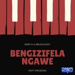 Bengizifela Ngawe EP (feat Ongezwa)