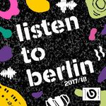 Listen To Berlin 2017