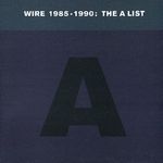 Wire 1985-1990: The A List