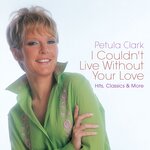 I Couldn't Live Without Your Love/Hits, Classics & More