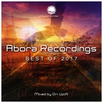 Abora Recordings/Best Of 2017 (Mixed By Ori Uplift)