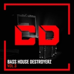 Bass House Destroyerz Vol 3