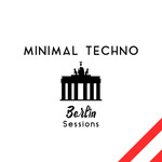 Minimal Techno Berlin Sessions