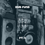 Dub Fund Part 6