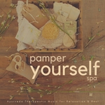 Pamper Yourself Spa (Ayurveda Therapeutic Music For Relaxation & Rest)