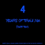 4 Years Of Trau-Ma Part 2