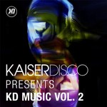 Kaiserdisco Presents KD Music Vol 2