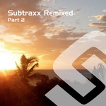 Subtraxx Remixed (Part 2)