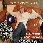 We Love R.C ( E.P Remixes & Songs)