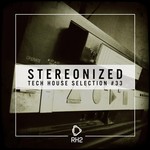 Stereonized - Tech House Selection Vol 33