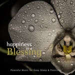 Happiness Is A Blessing (Peaceful Music For Easy Sleep & Positivity)